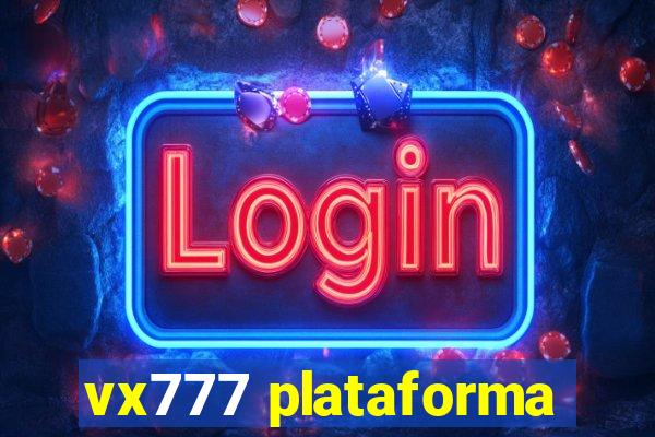 vx777 plataforma